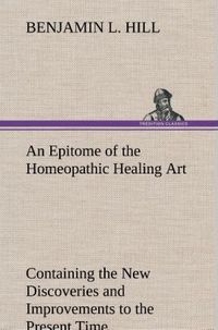 Produktbild: An Epitome of the Homeopathic Healing Art Containing the New Discoveries and Improvements to the Present Time