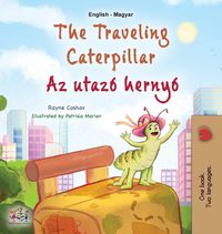 Produktbild: The Traveling Caterpillar (English Hungarian Bilingual Book for Kids)