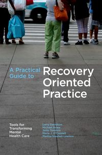 Produktbild: A Practical Guide to Recovery-Oriented Practice: Tools for Transforming Mental Health Care
