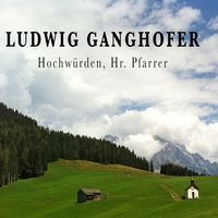 Produktbild: Ludwig Ganghofer, Hochw&uuml;rden, Hr. Pfarrer