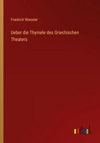 Produktbild: Ueber die Thymele des Griechischen Theaters
