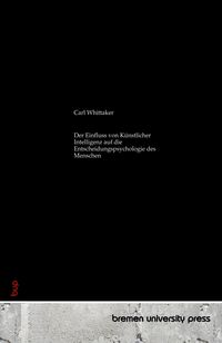 Produktbild: Der Einfluss von K&uuml;nstlicher Intelligenz auf die Entscheidungspsychologie des Menschen