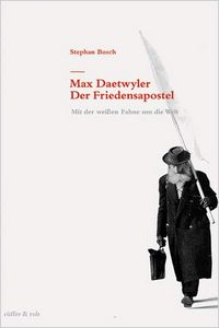 Produktbild: Max Daetwyler - Der Friedensapostel