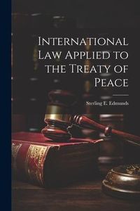 Produktbild: International Law Applied to the Treaty of Peace