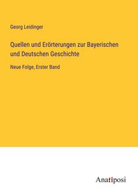 Produktbild: Quellen und Er&ouml;rterungen zur Bayerischen und Deutschen Geschichte