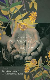 Produktbild: Integrating the New Science of Love and a Spirituality of Peace