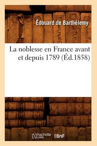 Produktbild: La noblesse en France avant et depuis 1789 (&Eacute;d.1858)