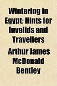 Produktbild: Wintering in Egypt; Hints for Invalids and Travellers Wintering in Egypt; Hints for Invalids and Travellers