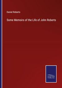 Produktbild: Some Memoirs of the Life of John Roberts