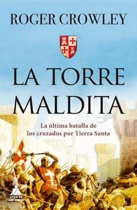 Produktbild: La torre Maldita : la &uacute;ltima batalla de los cruzados por Tierra Santa