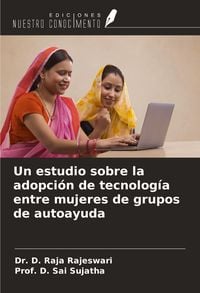 Produktbild: Un estudio sobre la adopci&oacute;n de tecnolog&iacute;a entre mujeres de grupos de autoayuda
