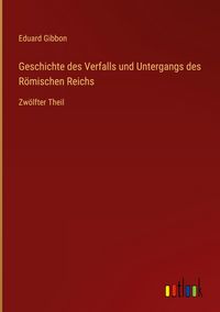 Produktbild: Geschichte des Verfalls und Untergangs des R&ouml;mischen Reichs