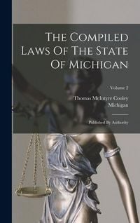 Produktbild: The Compiled Laws Of The State Of Michigan: Published By Authority; Volume 2