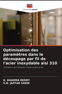 Produktbild: Optimisation des param&egrave;tres dans le d&eacute;coupage par fil de l'acier inoxydable aisi 310