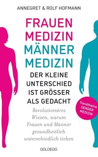 Produktbild: Frauenmedizin - M&auml;nnermedizin. Der kleine Unterschied ist gr&ouml;&szlig;er als gedacht. Revolution&auml;res Wissen, warum Frauen und M&auml;nner gesundheitlich unterschie