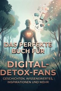 Produktbild: Das perfekte Buch f&uuml;r Digital-Detox-Fans