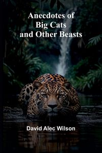Produktbild: Anecdotes of Big Cats and Other Beasts