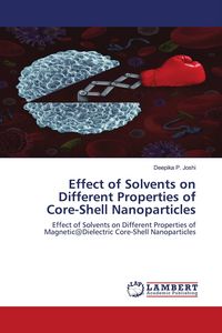 Produktbild: Effect of Solvents on Different Properties of Core-Shell Nanoparticles