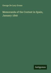 Produktbild: Memoranda of the Contest in Spain, January 1840