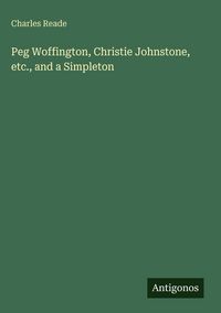 Produktbild: Peg Woffington, Christie Johnstone, etc., and a Simpleton