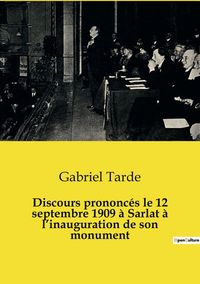 Produktbild: Discours prononc&eacute;s le 12 septembre 1909 &agrave; Sarlat &agrave; l'inauguration de son monument