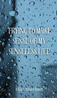 Produktbild: Trying to Make Sense of My Senseless Life