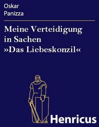 Produktbild: Meine Verteidigung in Sachen &raquo;Das Liebeskonzil&laquo;