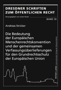 Produktbild: Die Bedeutung der Europaeischen Menschenrechtskonvention und der gemeinsamen Verfassungsueberlieferungen fuer den Grundrechtsschutz der Europaeischen