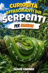 Produktbild: Curiosit&agrave; affascinanti sui serpenti per bambini intelligenti