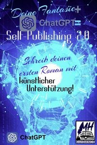 Produktbild: Deine Fantasie + ChatGPT = Self-Publishing 2.0
