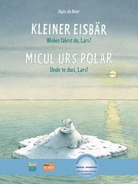 Produktbild: Kleiner Eisb&auml;r - Wohin f&auml;hrst du, Lars? (Deutsch-Rum&auml;nisch)