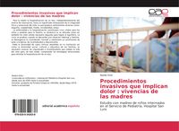 Produktbild: Procedimientos invasivos que implican dolor : vivencias de las madres
