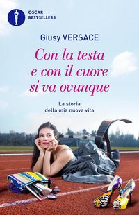 Produktbild: Con la testa e con il cuore si va ovunque. La storia della mia nuova vita