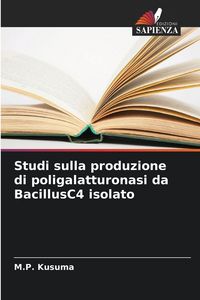 Produktbild: Studi sulla produzione di poligalatturonasi da BacillusC4 isolato