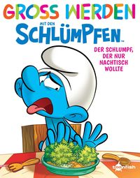 Produktbild: Gro&szlig; werden mit den Schl&uuml;mpfen: Der Schlumpf, der nur Nachtisch wollte
