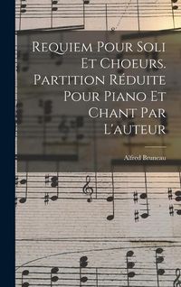 Produktbild: Requiem Pour Soli Et Choeurs. Partition R&eacute;duite Pour Piano Et Chant Par L'auteur