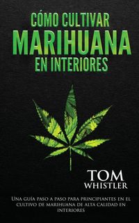 Produktbild: C&oacute;mo cultivar marihuana en interiores