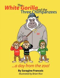 Produktbild: The White Gorilla and the Three Chimpanzees...a day from the zoo
