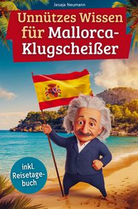 Produktbild: Unn&uuml;tzes Wissen f&uuml;r Mallorca-Klugschei&szlig;er