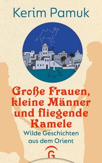Produktbild: Gro&szlig;e Frauen, kleine M&auml;nner und fliegende Kamele