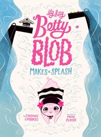 Produktbild: Itty Bitty Betty Blob Makes a Splash