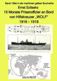 Produktbild: 15 Monate Prisenoffizier an Bord von Hilfskreuzer "WOLF" - 1916 - 1918 - Band 196e in der maritimen gelben Buchreihe - Farbe - bei J&uuml;rgen Ruszkowski