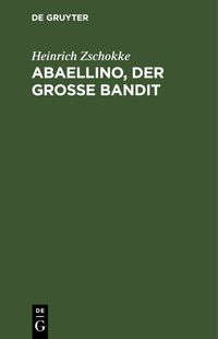 Bild vom Artikel Abaellino, der grosse Bandit vom Autor Heinrich Zschokke
