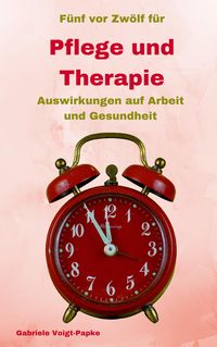 Produktbild: F&uuml;nf vor Zw&ouml;lf f&uuml;r Pflege und Therapie