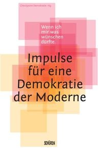 Produktbild: Wenn ich mir was wünschen dürfte – Impulse für eine Demokratie der Moderne