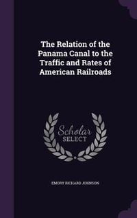 Produktbild: The Relation of the Panama Canal to the Traffic and Rates of American Railroads