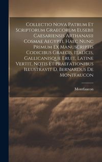 Produktbild: Collectio Nova Patrum Et Scriptorum Graecorum Eusebii Caesariensis Arthanasii Cosmae Aegypti, Haec Nunc Primum Ex Manuscriptis Codicibus Graecis, Ital