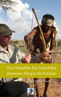 Produktbild: Von Namibia bis S&uuml;dafrika - Abenteuer Alltag in der Kalahari