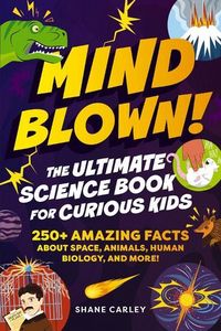 Produktbild: Mind Blown! The Ultimate Science Book for Curious Kids