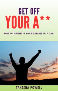 Produktbild: Get Off Your A**: How to Manifest Your Dreams in 7 Days
